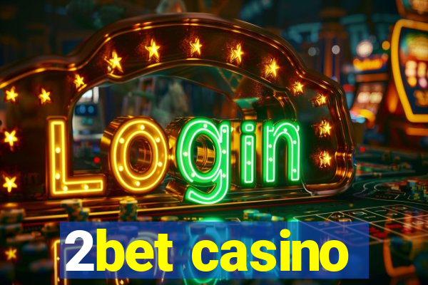 2bet casino